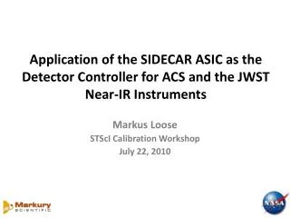 Markus Loose STScI Calibration Workshop July 22, 2010