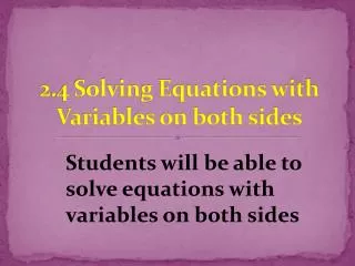 2.4 Solving Equations with Variables on both sides