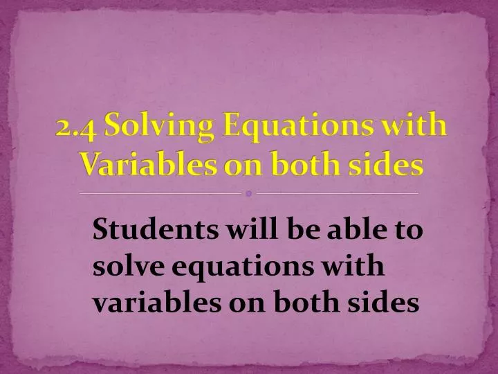 2 4 solving equations with variables on both sides