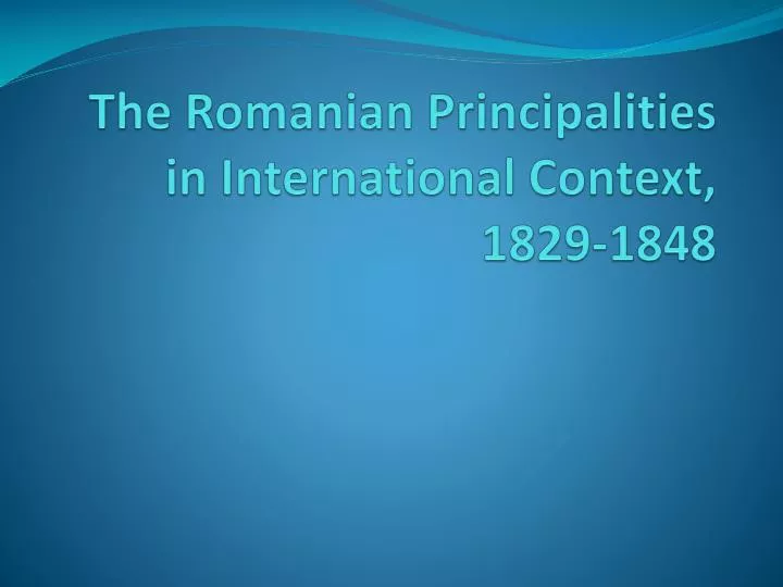 the romanian principalities in international context 1829 1848