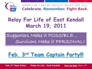 Relay For Life of East Kendall March 19, 2011 Feb. 3 rd Team Captain Party!!!