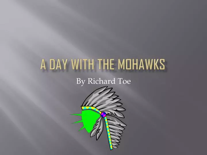 a day with the mohawks