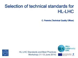 Selection of technical standards for HL-LHC C. Parente (Technical Quality Officer)