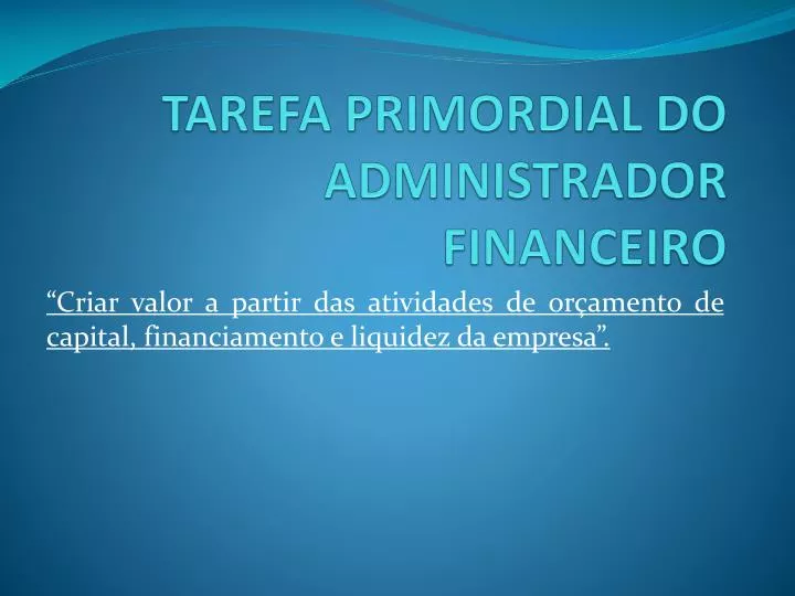 tarefa primordial do administrador financeiro