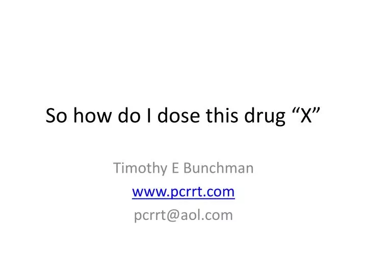 so how do i dose thi s drug x