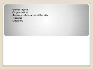 -Street layout Organization Transportation around the city Housing Customs