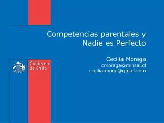 competencias parentales y nadie es perfecto cecilia moraga cmoraga@minsal cl cecilia mogu@gmail com