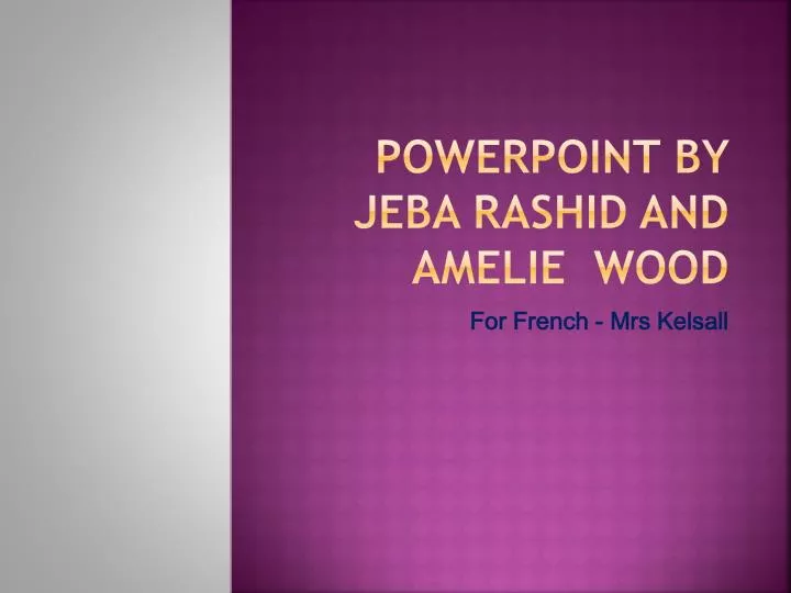 powerpoint by jeba rashid and amelie wood
