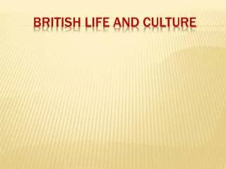 BRITISH LIFE AND CULTURE
