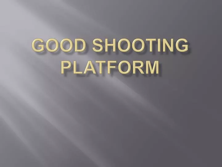 good shooting platform