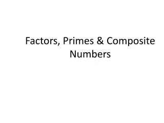 Factors, Primes &amp; Composite Numbers