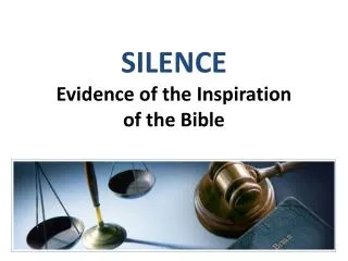 SILENCE Evidence of the Inspiration of the Bible