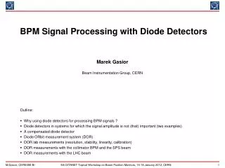 BPM Signal Processing with Diode Detectors Marek Gasior Beam Instrumentation Group, CERN