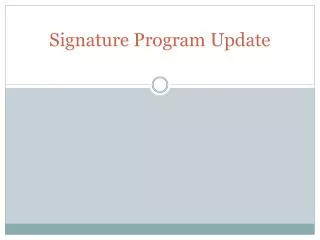 Signature Program Update