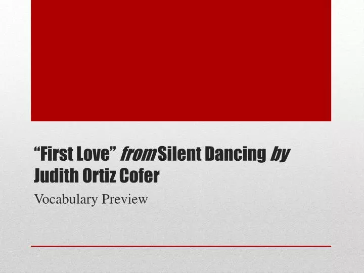 first love from silent dancing by judith ortiz cofer