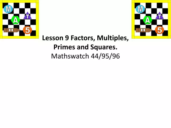 lesson 9 factors multiples primes and squares mathswatch 44 95 96