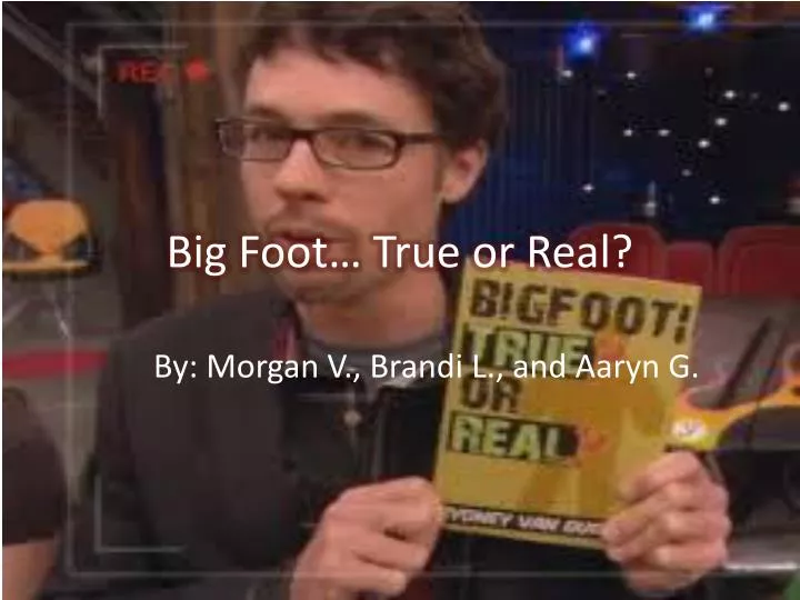 big foot true or real