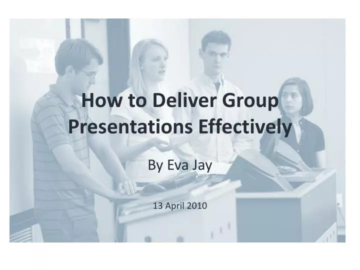 how to deliver group presentations effectively