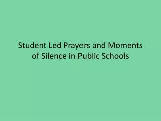 Student Led Prayers and Moments of Silence in Public Schools