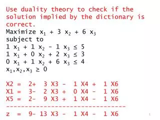 Use duality theory to check if the solution implied by the dictionary is correct.
