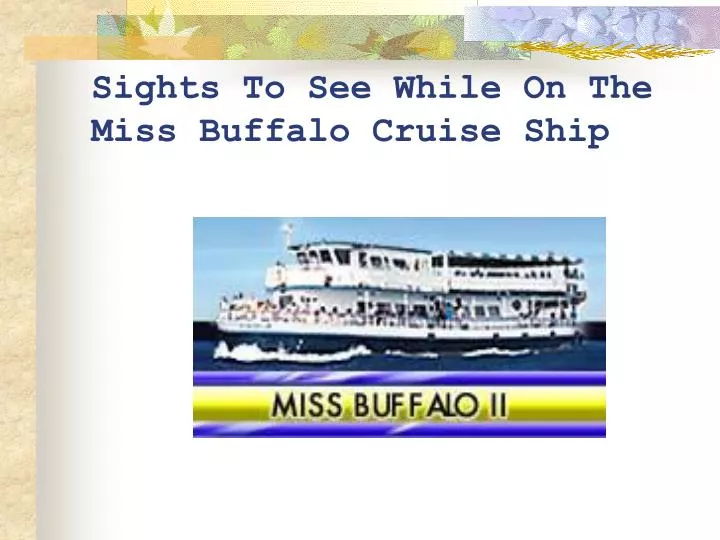 sights to see while on the miss buffalo cruise ship