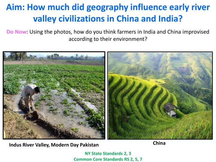 aim how much did geography influence early river valley civilizations in china and india
