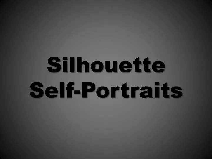 silhouette self portraits