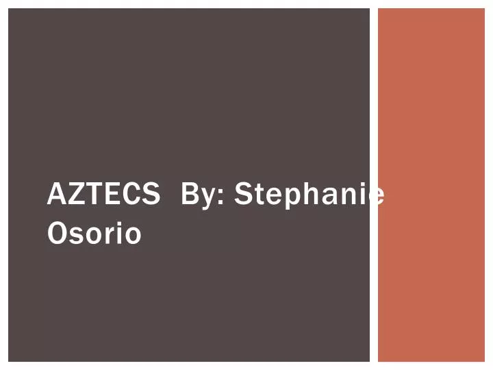 aztecs by stephanie osorio