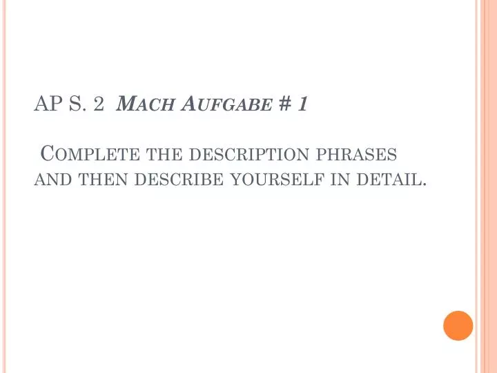 ap s 2 mach aufgabe 1 complete the description phrases and then describe yourself in detail
