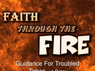 Guidance For Troubled Times - 1 Peter