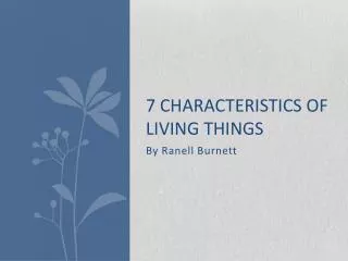 7 Characteristics of Living Things
