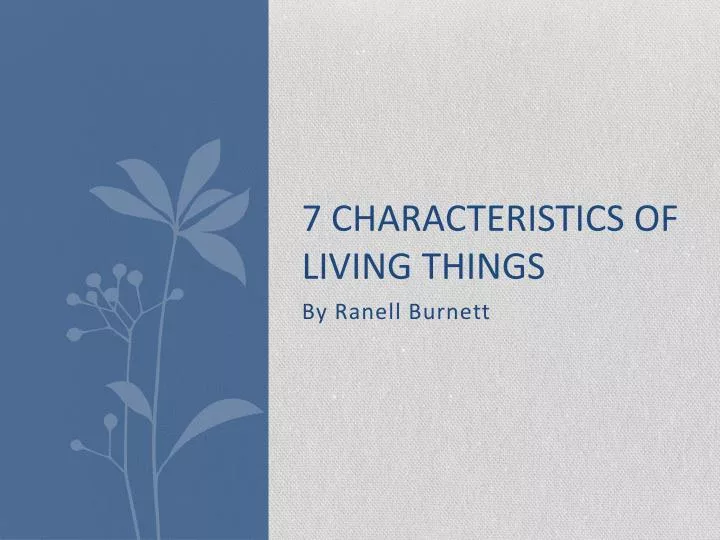 7 characteristics of living things