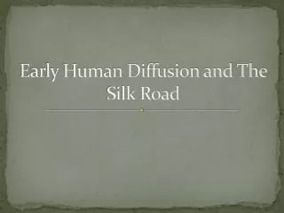 Early Human Diffusion and The Silk Road