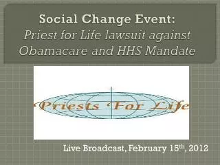 Social Change Event: Priest for Life lawsuit against Obamacare and HHS Mandate