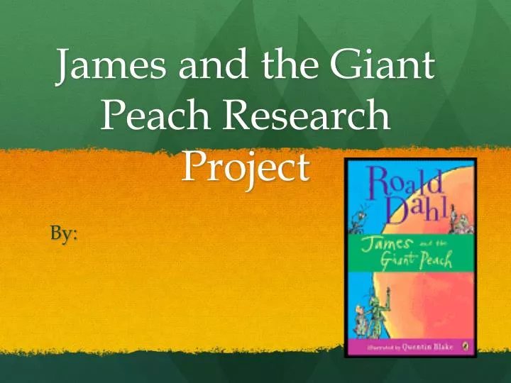 james and the giant peach research project