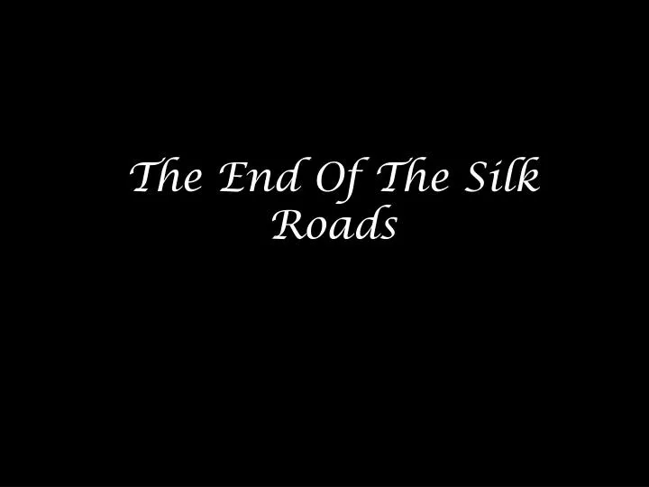 the end of the silk roads