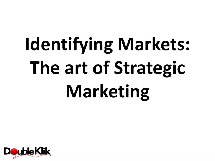 identifying markets the art of strategic marketing