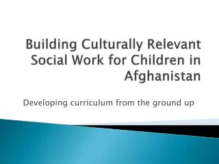 Building Culturally Relevant Social Work for Children in Afghanistan