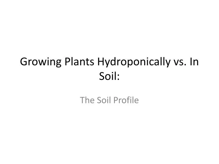 growing plants hydroponically vs in soil