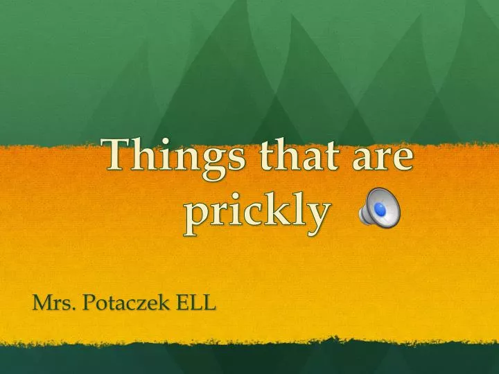 things that are prickly
