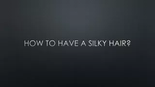 How to have a silky hair?