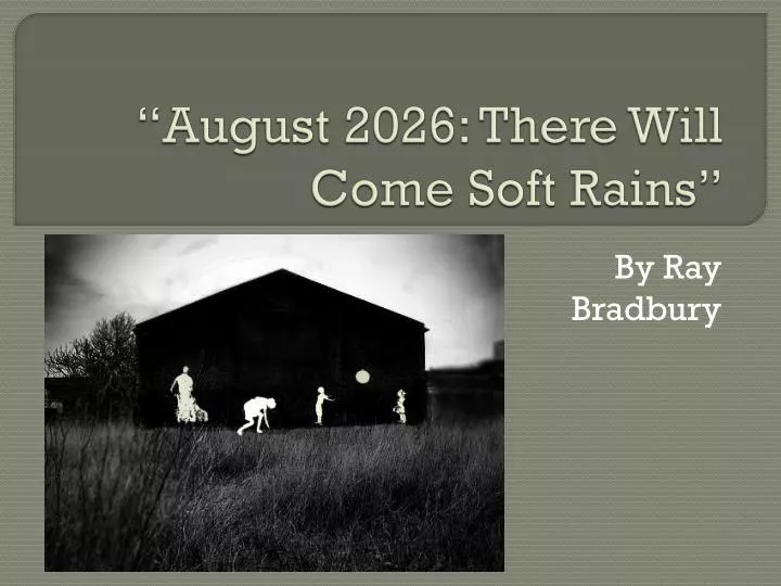 august 2026 there will come soft rains