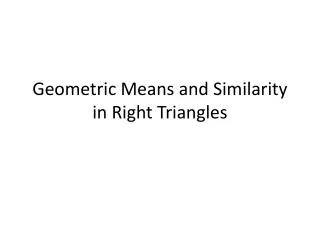Geometric Means and Similarity in Right Triangles