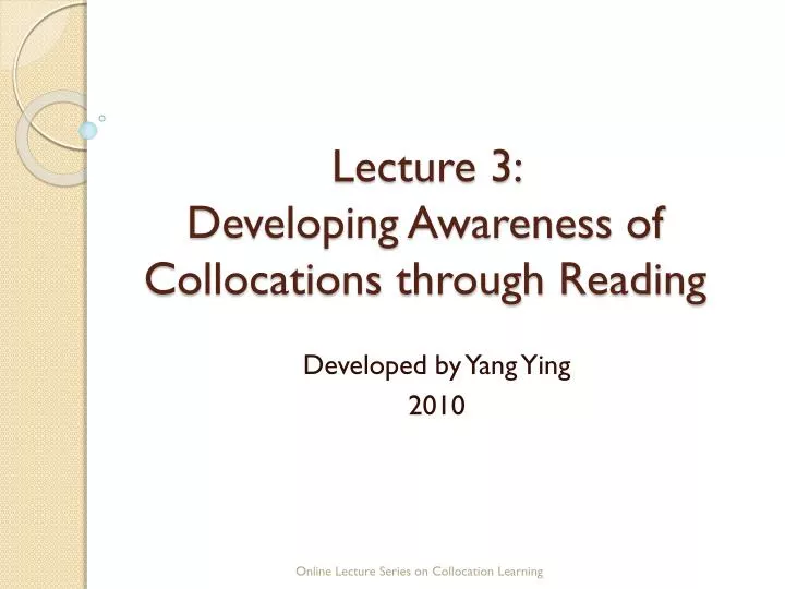 lecture 3 developing awareness of collocations through reading
