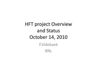 HFT project Overview and Status October 14, 2010