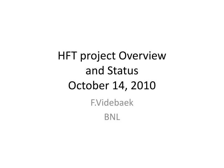 hft project overview and status october 14 2010