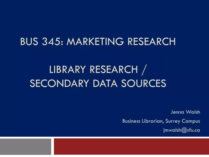 bus 345 marketing research library research secondary data sources