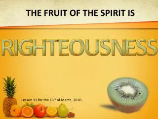 THE FRUIT OF THE SPIRIT IS