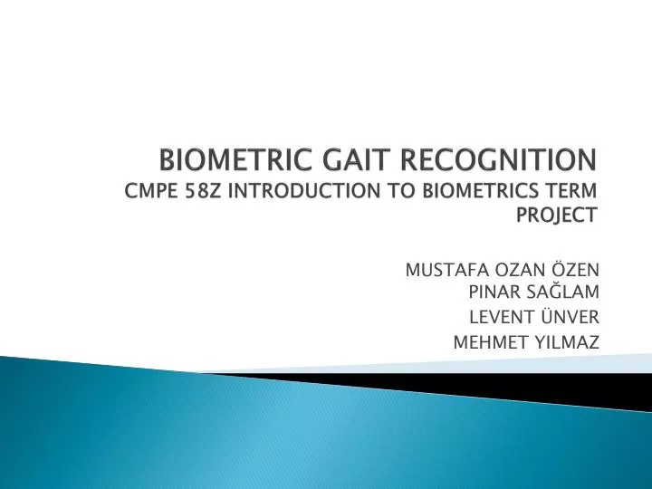 biometric gait recognition cmpe 58z introduction to biometrics term project