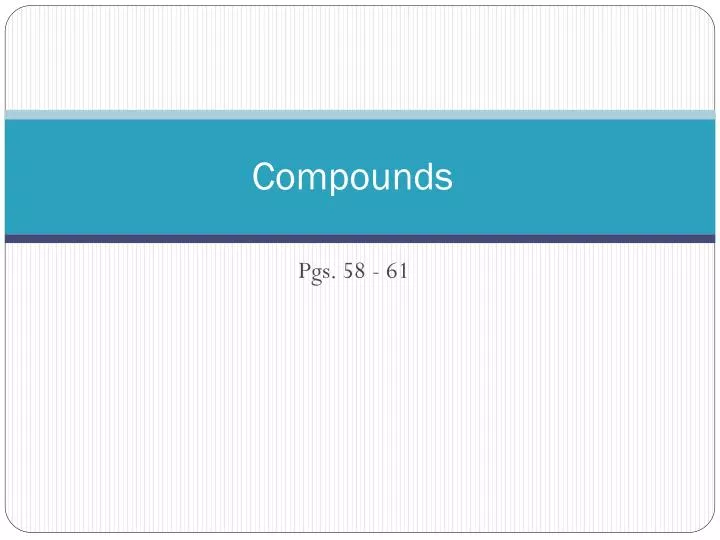 compounds